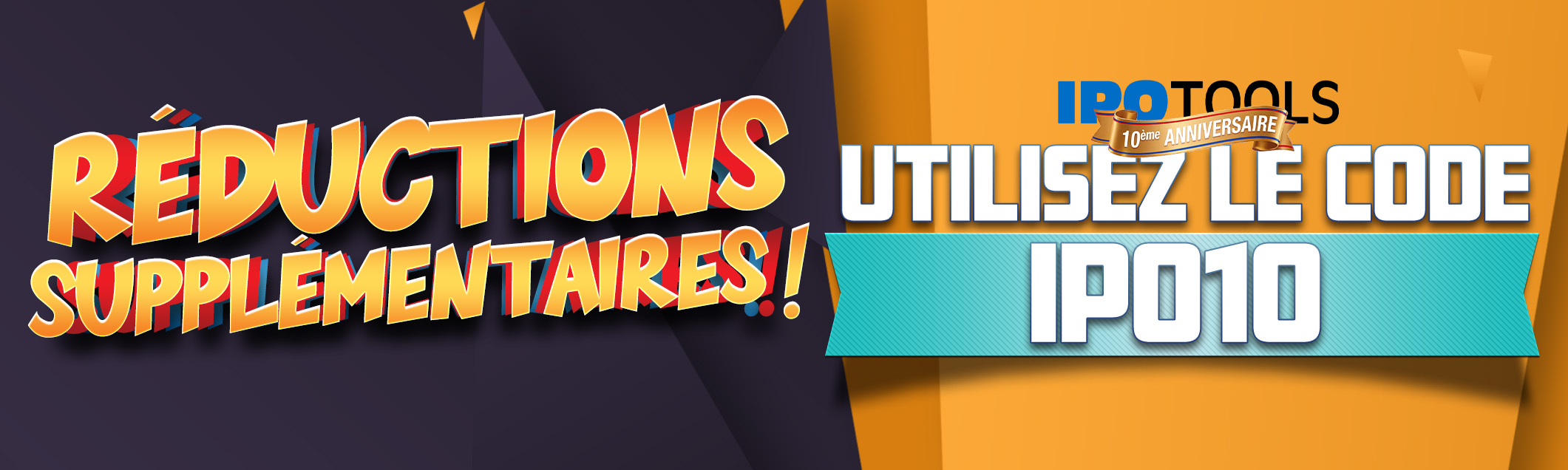 10 ans IPOTOOLS – 10 % de réduction supplémentaire avec le code IPO10